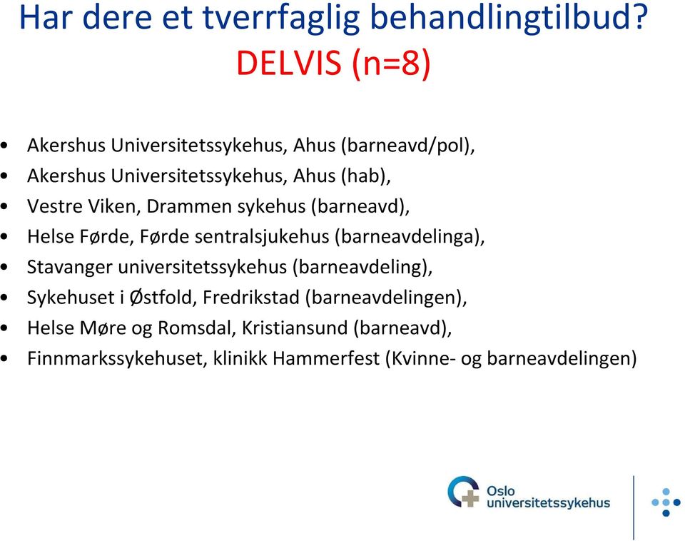 Viken, Drammen sykehus (barneavd), Helse Førde, Førde sentralsjukehus (barneavdelinga), Stavanger