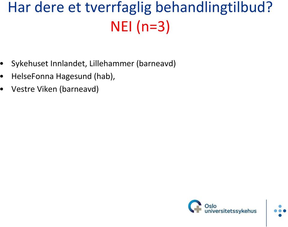 NEI (n=3) Sykehuset Innlandet,