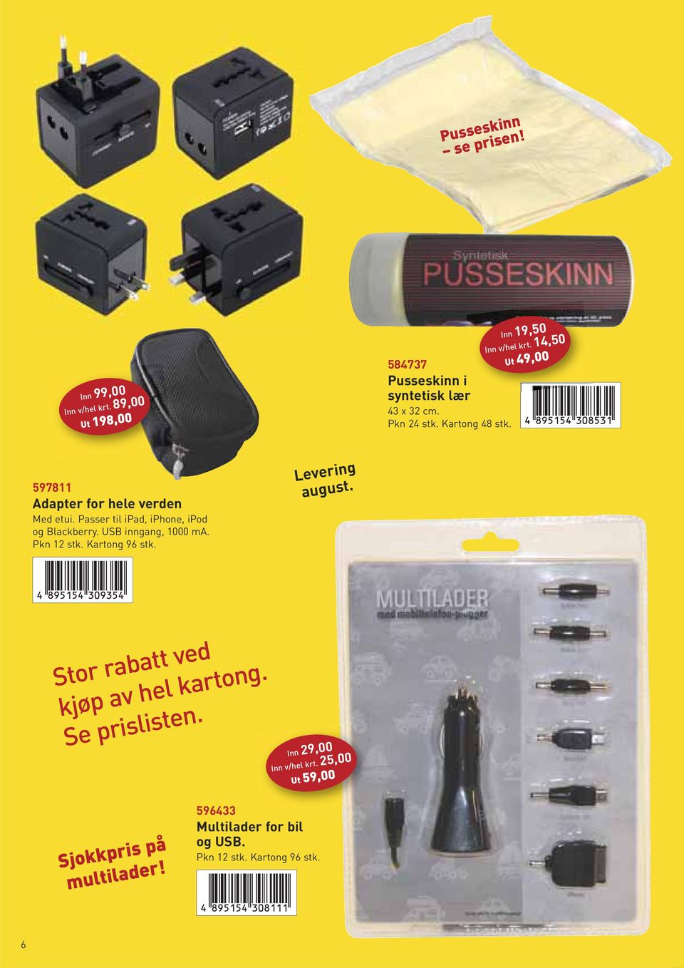 Passer til ipad, iphone, ipod og Blackberry. USB inngang, 1000 ma. Pkn 12 stk. Kartong 96 stk. Levering august.