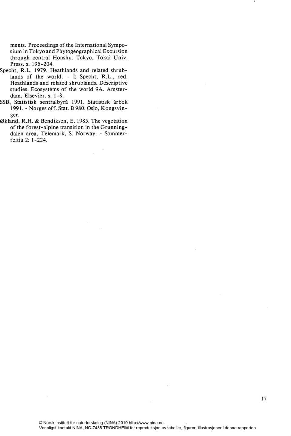Ecosystems of the world 9A. Amsterdam, Elsevier. s. 1-8. SSB, Statistisk sentralbyrå 1991. Statistisk årbok 1991. - Norges off. Stat. B 980.