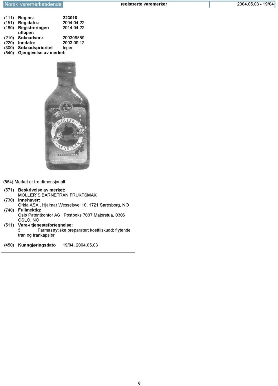12 (300) Søknadsprioritet Ingen (554) Merket er tre-dimensjonalt MÖLLER`S BARNETRAN FRUKTSMAK Orkla ASA, Hjalmar Wesselsvei 10,