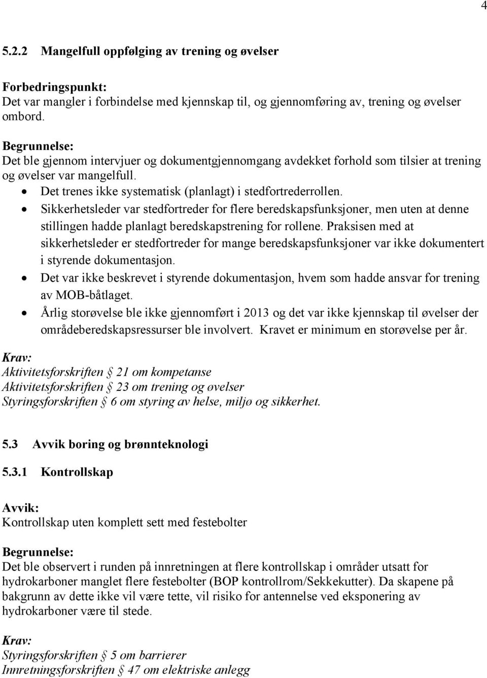 Sikkerhetsleder var stedfortreder for flere beredskapsfunksjoner, men uten at denne stillingen hadde planlagt beredskapstrening for rollene.