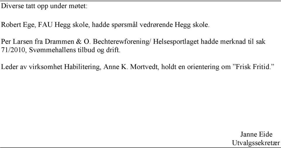 Bechterewforening/ Helsesportlaget hadde merknad til sak 71/2010, Svømmehallens