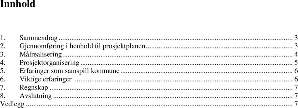 Målrealisering... 4 4. Prosjektorganisering... 5 5.