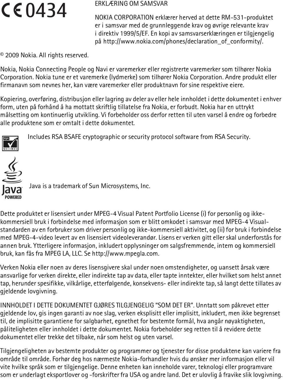 En kopi av samsvarserklæringen er tilgjengelig på http://www.nokia.com/phones/declaration_of_conformity/.