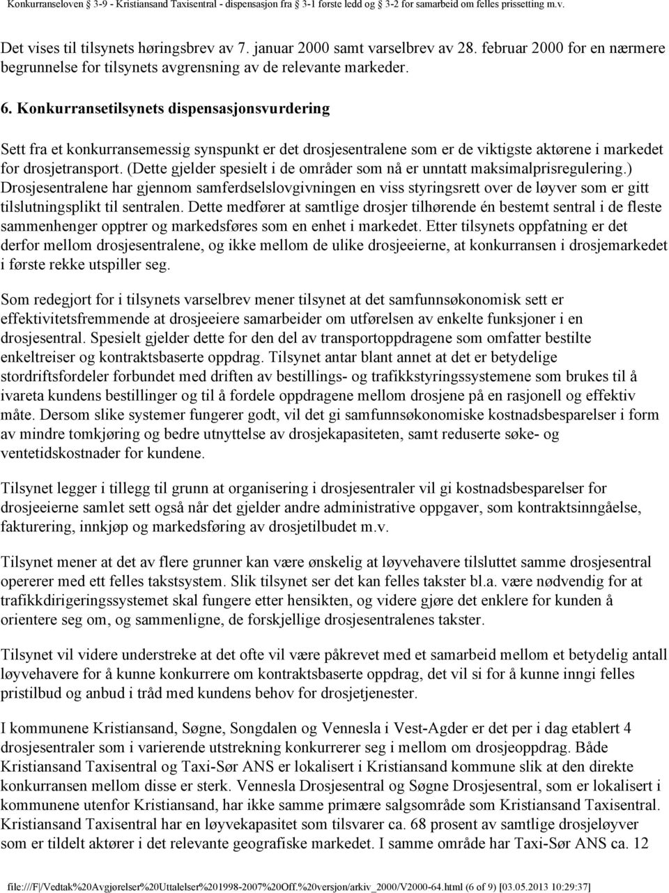 (Dette gjelder spesielt i de områder som nå er unntatt maksimalprisregulering.