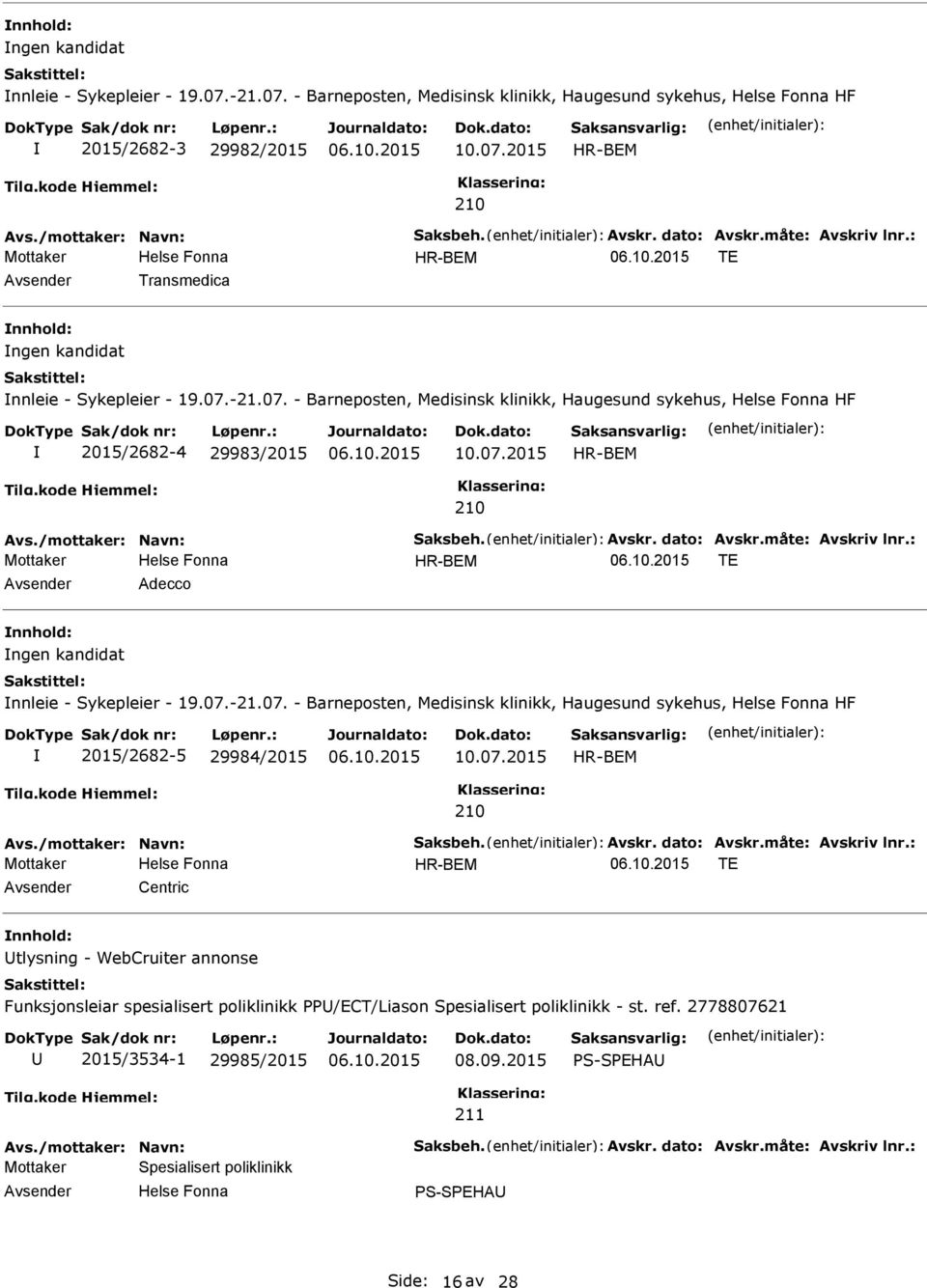 07.2015 HR-BEM 210 Mottaker HR-BEM TE Centric tlysning - WebCruiter annonse Funksjonsleiar spesialisert poliklinikk /ECT/Liason Spesialisert poliklinikk - st. ref.