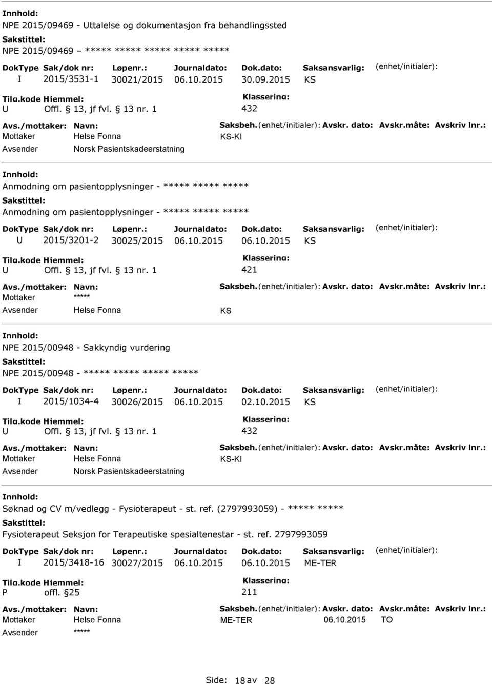 2015 432 Mottaker -K Norsk asientskadeerstatning Anmodning om pasientopplysninger - ***** ***** ***** Anmodning om pasientopplysninger - ***** ***** ***** 2015/3201-2