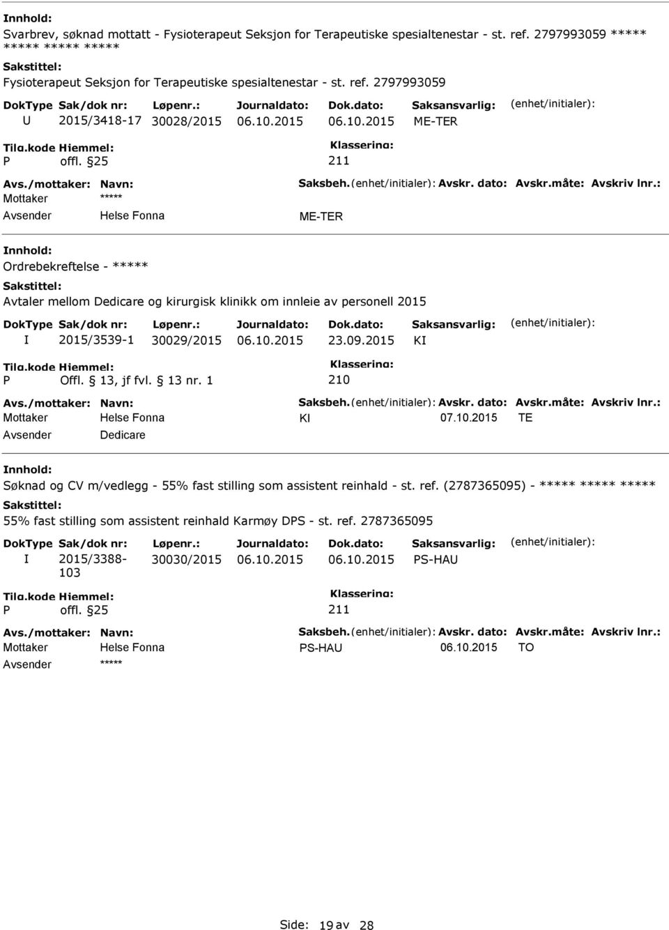 2797993059 2015/3418-17 30028/2015 ME-TER ME-TER Ordrebekreftelse - ***** Avtaler mellom Dedicare og kirurgisk klinikk om innleie av personell 2015 2015/3539-1