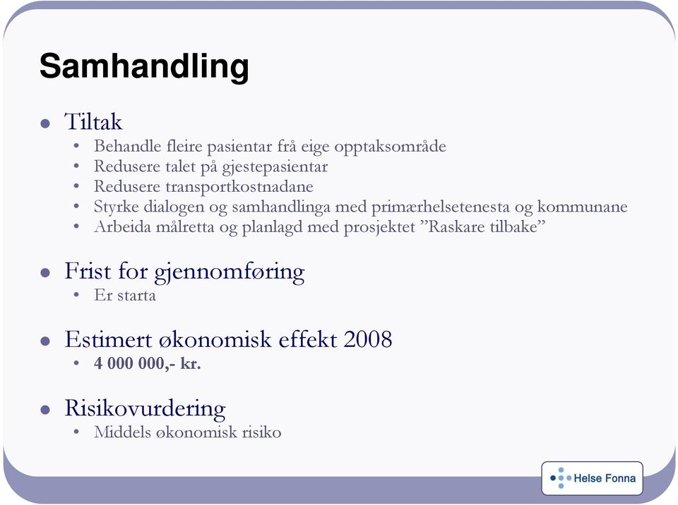 primærhelsetenesta og kommunane Arbeida målretta og planlagd med prosjektet Raskare tilbake