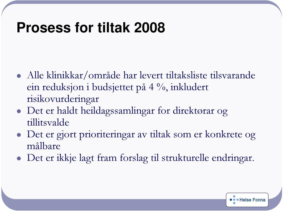 heildagssamlingar for direktørar og tillitsvalde Det er gjort prioriteringar av