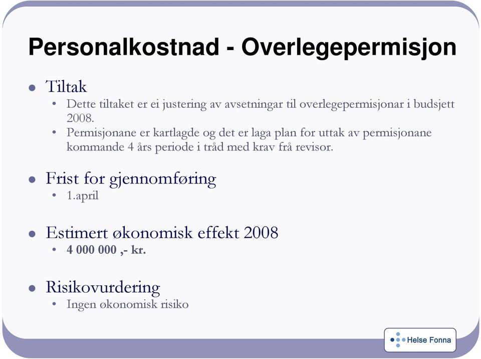 Permisjonane er kartlagde og det er laga plan for uttak av permisjonane kommande 4 års