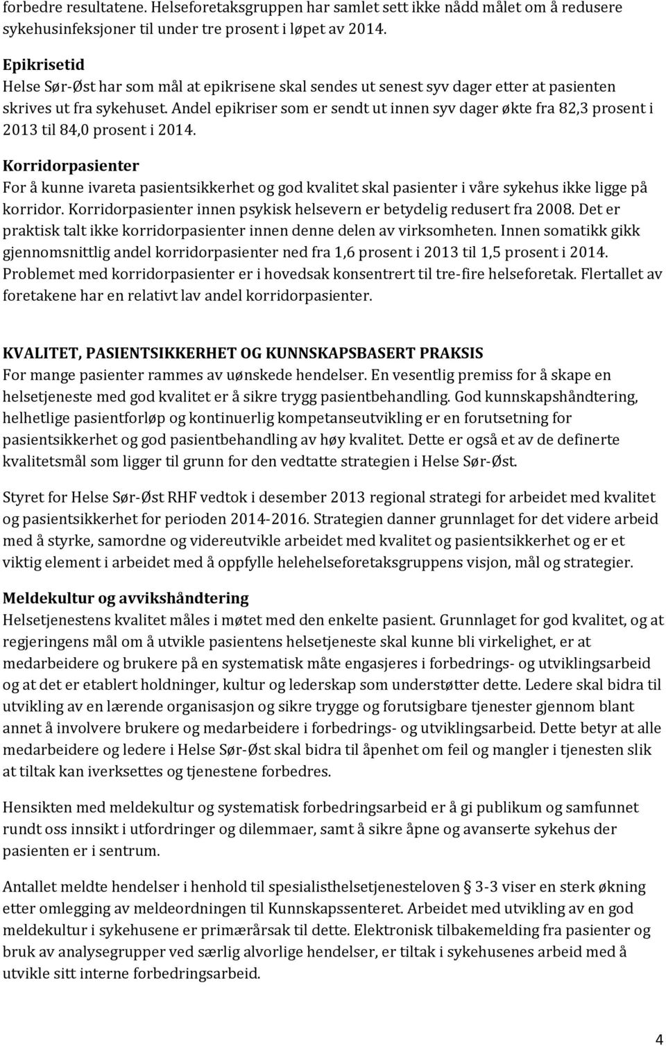 Andel epikriser som er sendt ut innen syv dager økte fra 82,3 prosent i 2013 til 84,0 prosent i 2014.