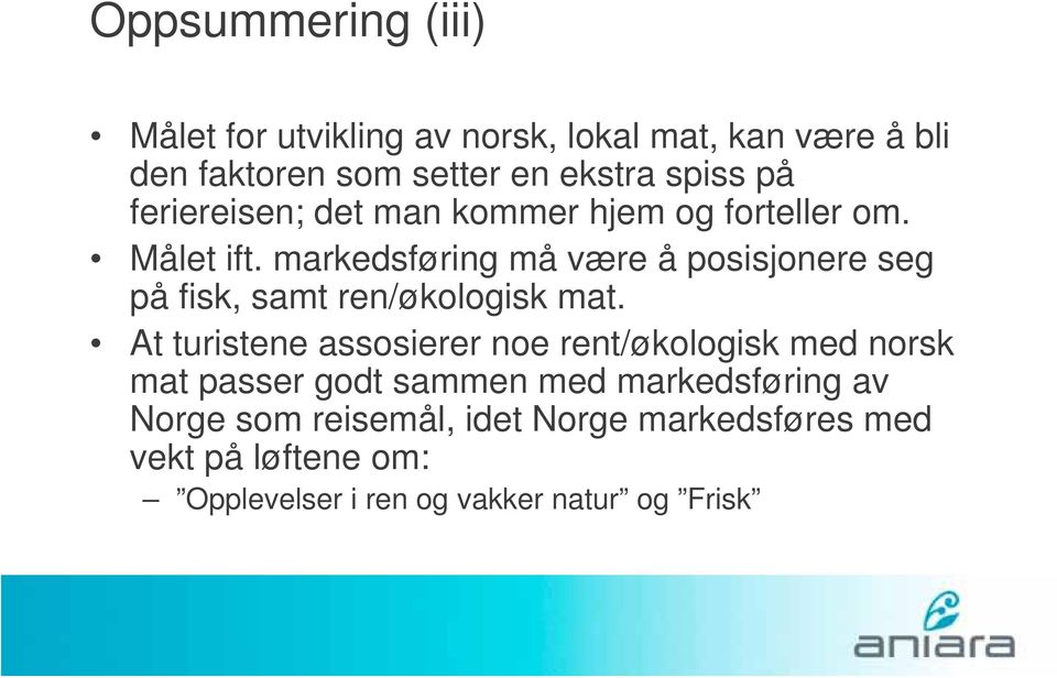 markedsføring må være å posisjonere seg på fisk, samt ren/økologisk mat.