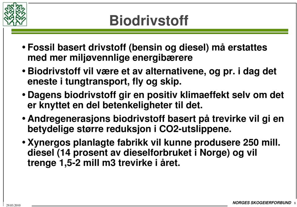 Dagens biodrivstoff gir en positiv klimaeffekt selv om det er knyttet en del betenkeligheter til det.