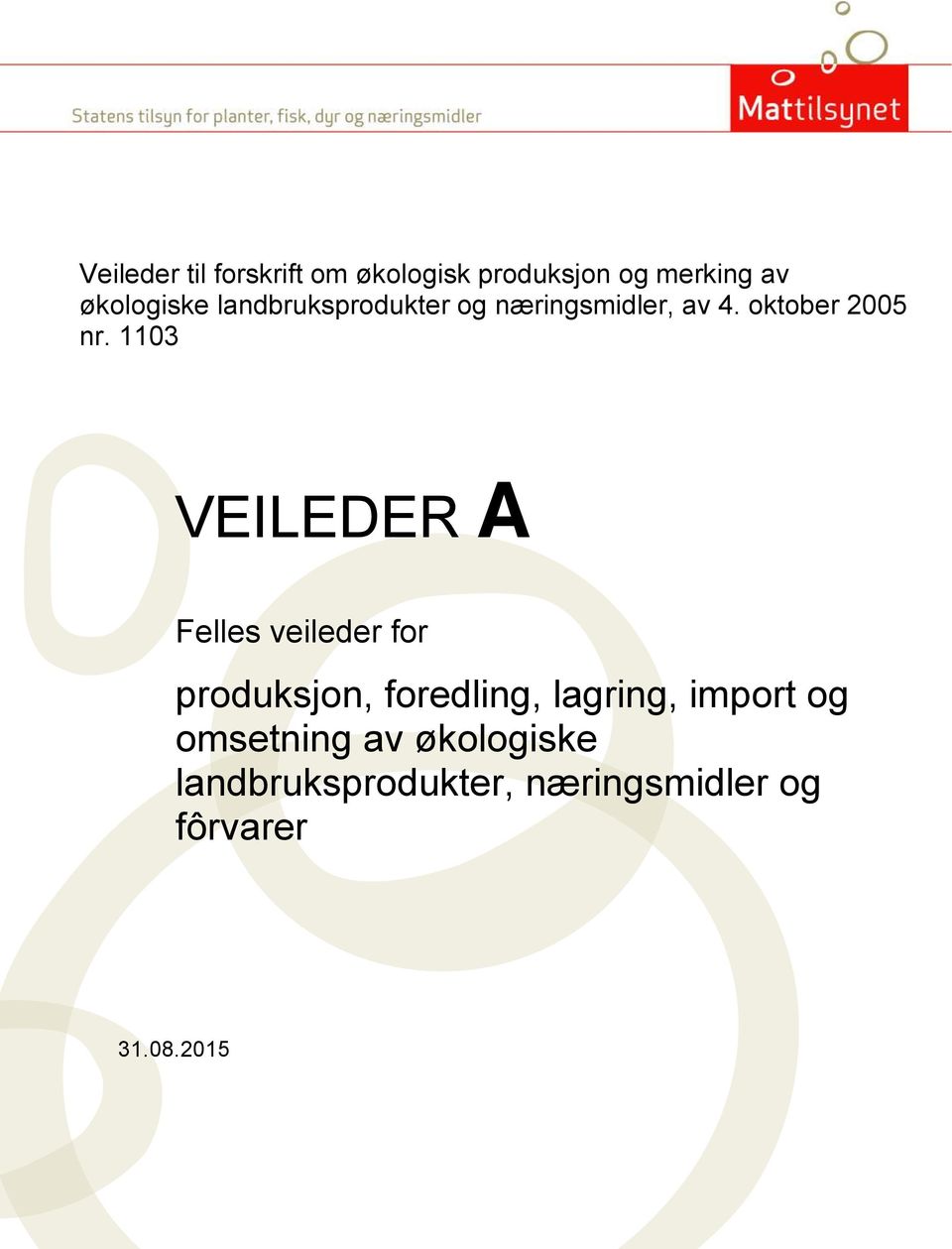 1103 VEILEDER A Felles veileder for produksjon, foredling, lagring,