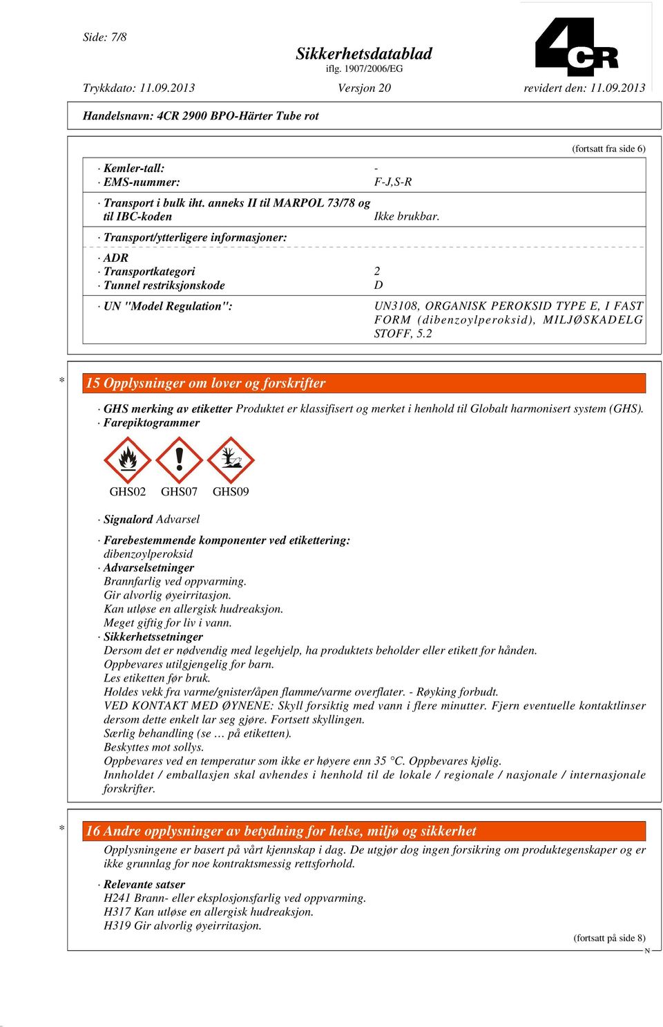 (fortsatt fra side 6) U "Model Regulation": U3108, ORGAISK PEROKSID TYPE E, I FAST FORM (dibenzoylperoksid), MILJØSKADELG STOFF, 5.