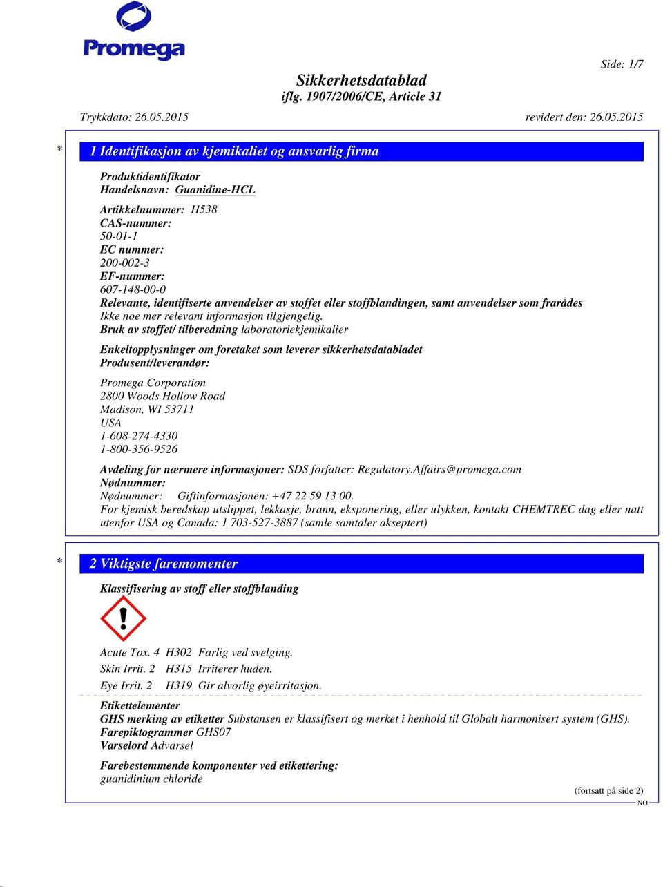 Bruk av stoffet/ tilberedning laboratoriekjemikalier Enkeltopplysninger om foretaket som leverer sikkerhetsdatabladet Produsent/leverandør: Promega Corporation 2800 Woods Hollow Road Madison, WI