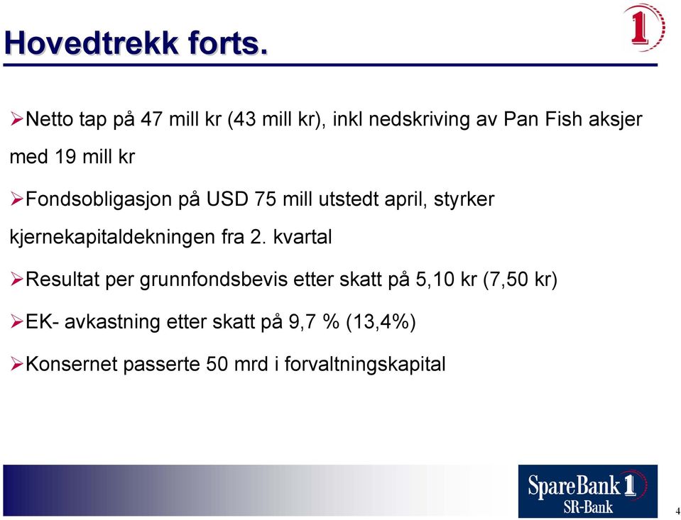 Fondsobligasjon på USD 75 mill utstedt april, styrker kjernekapitaldekningen fra 2.