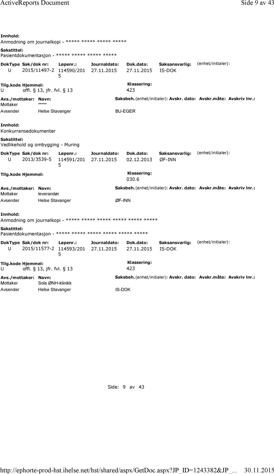 : B-EGER Konkurransedokumenter Vedlikehold og ombygging - Muring 2013/339-11491/201 02.12.2013 ØF-NN 030.6 Mottaker leverandør Saksbeh. Avskr.