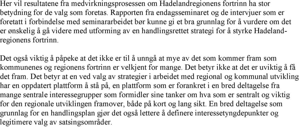 handlingsrettet strategi for å styrke Hadelandregionens fortrinn.