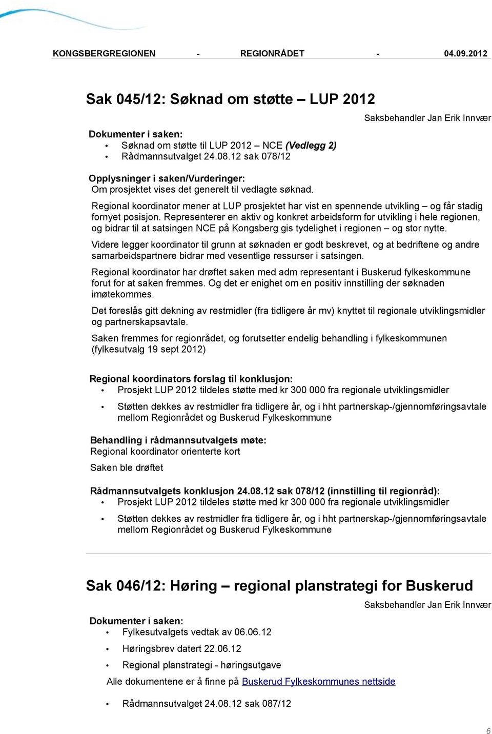 Regional koordinator mener at LUP prosjektet har vist en spennende utvikling og får stadig fornyet posisjon.