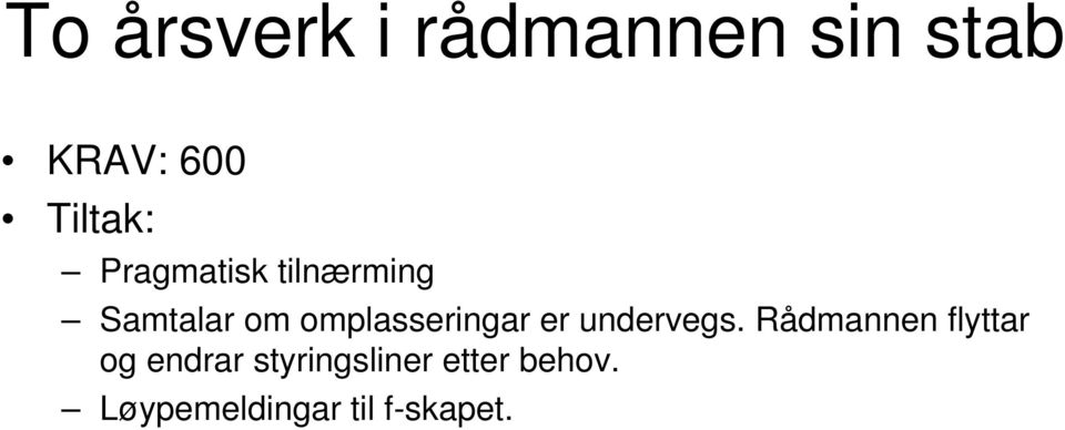 omplasseringar er undervegs.