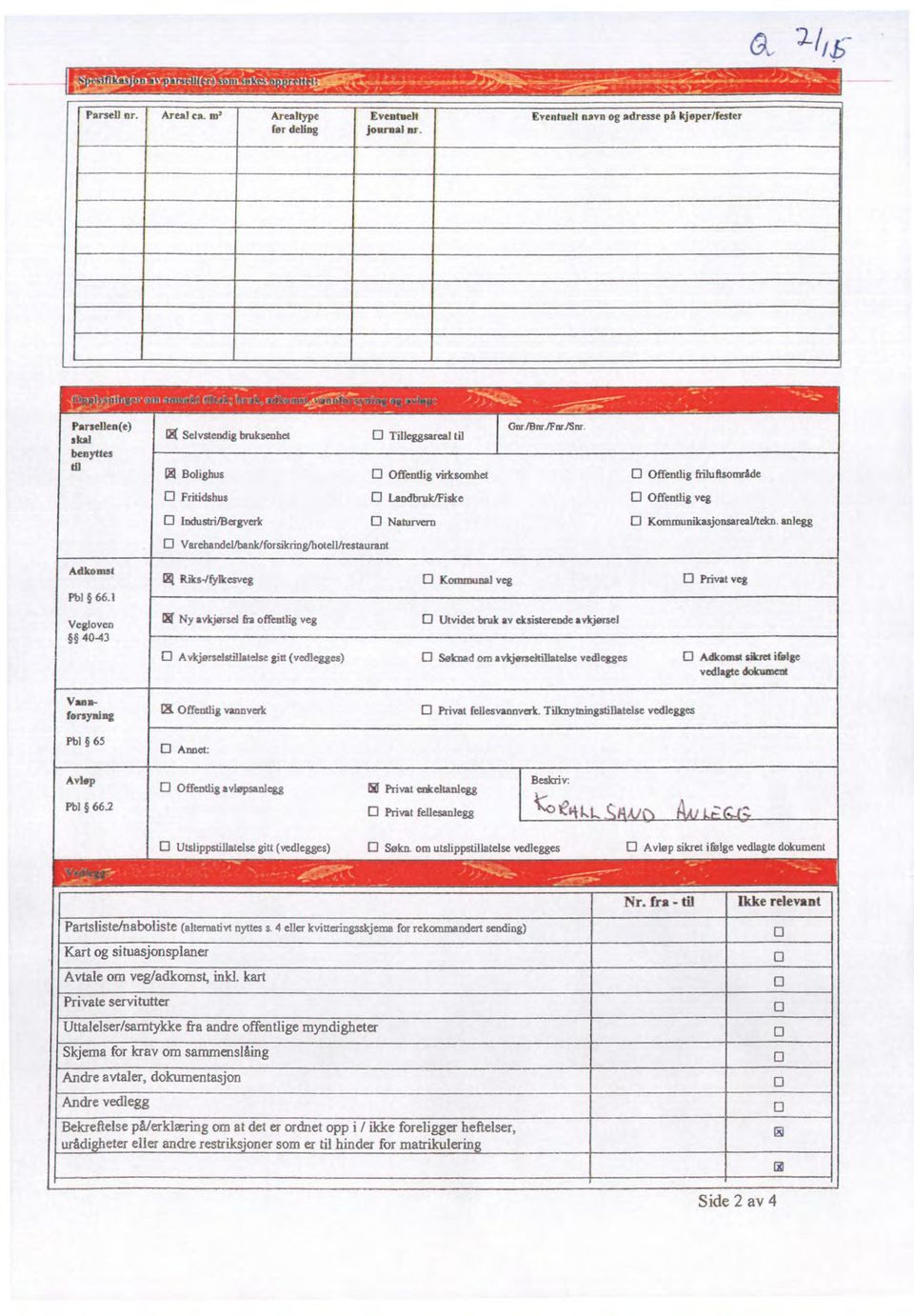 Kommunikasjonsarealltekn. anlegg 0 Varehandel/bank/forsikring/hotell/restaurant Adkomst Pb1 66.