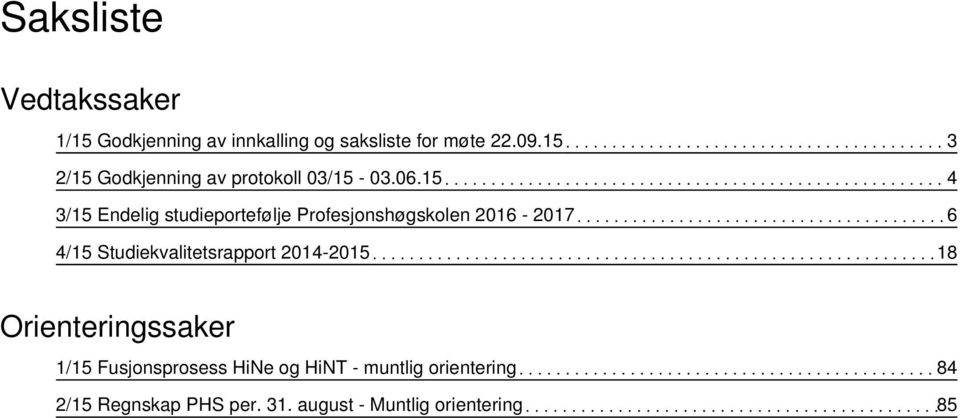 15 4 3/15 Endelig studieportefølje Profesjonshøgskolen 2016-2017 6 4/15