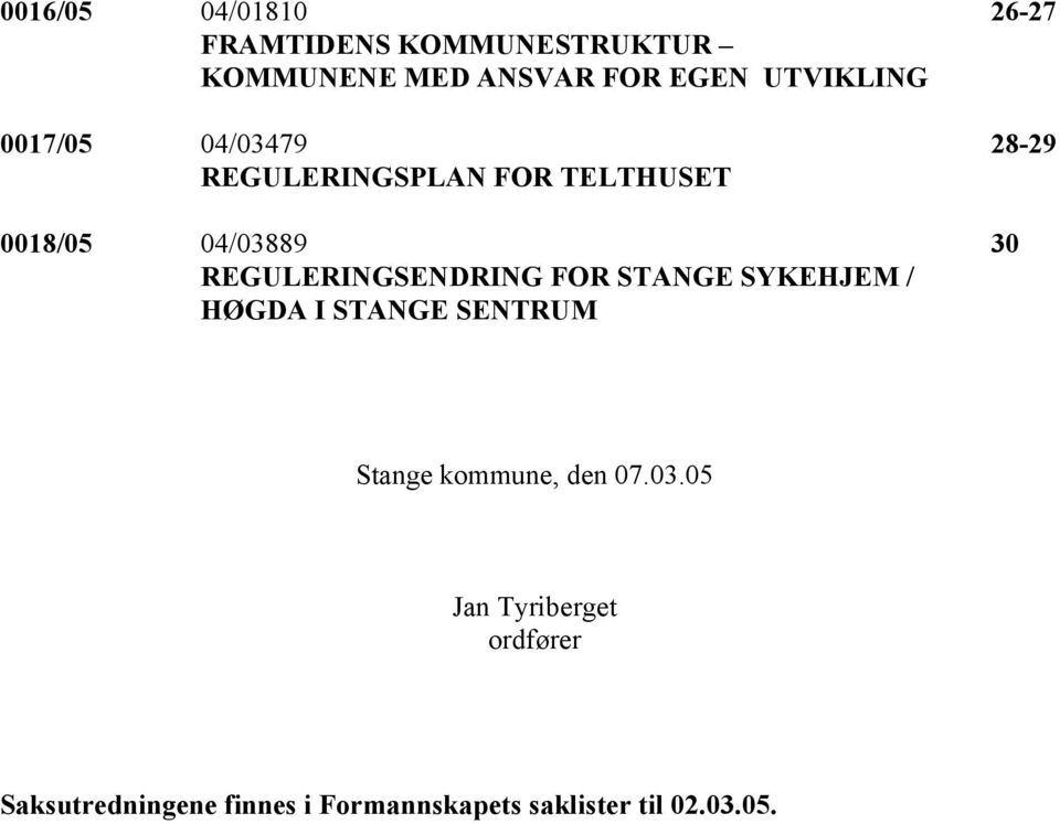 REGULERINGSENDRING FOR STANGE SYKEHJEM / HØGDA I STANGE SENTRUM Stange kommune, den