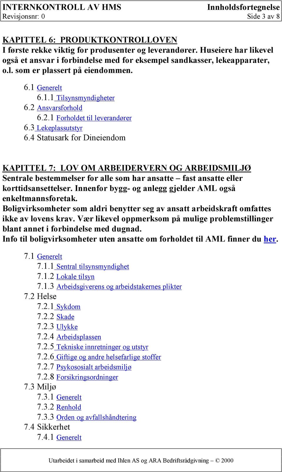 Ansvarsforhold 6.2.1 Forholdet til leverandører 6.3 Lekeplassutstyr 6.