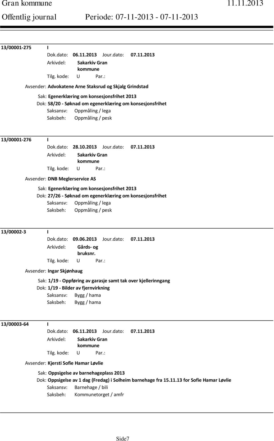 / lega Saksbeh: Oppmåling / pesk 13/00001-276 I Dok.dato: 28.10.2013 Jour.dato: 07.11.