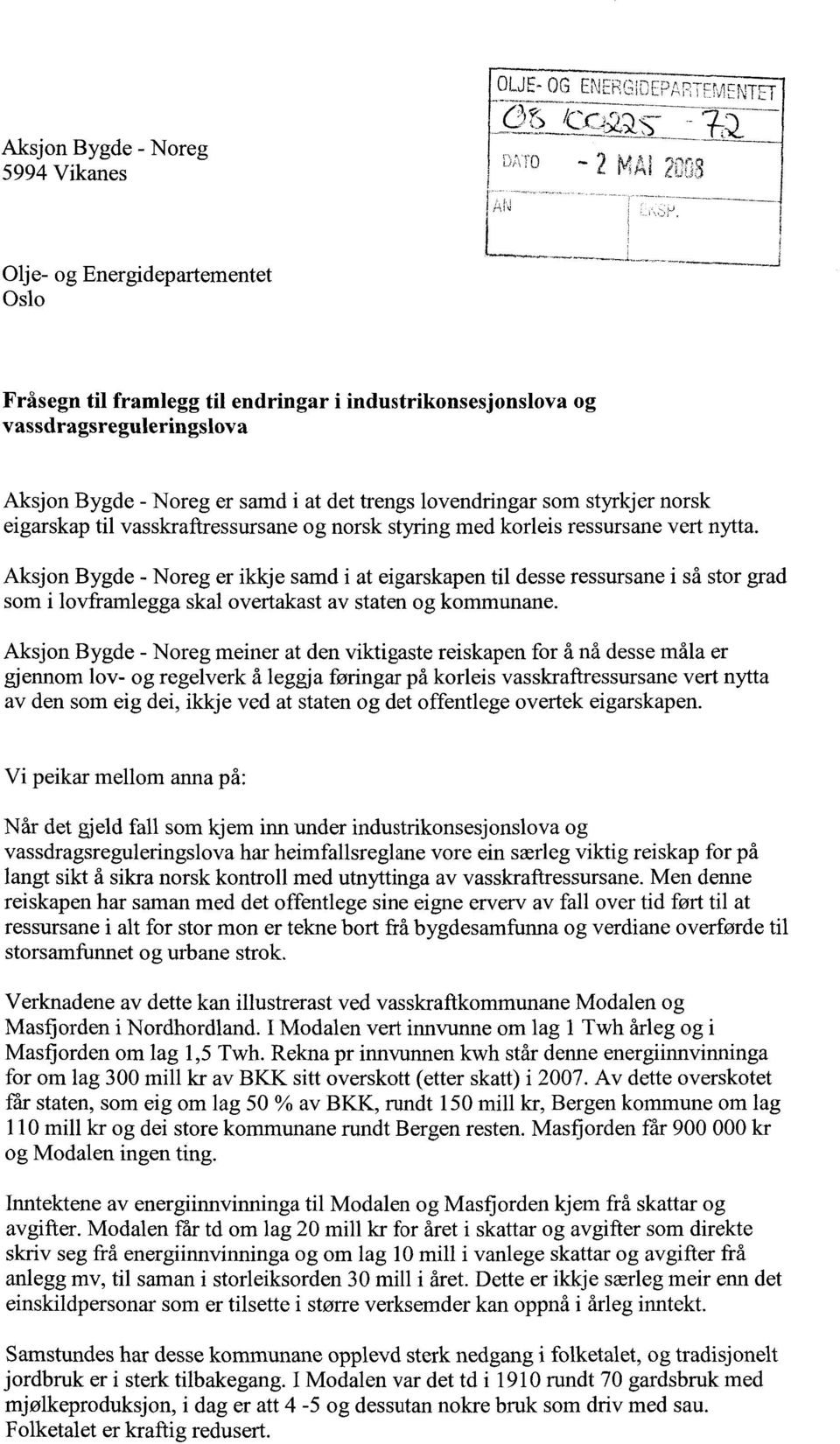 trengs lovendringar som styrkjer norsk eigarskap til vasskraftressursane og norsk styring med korleis ressursane vert nytta.