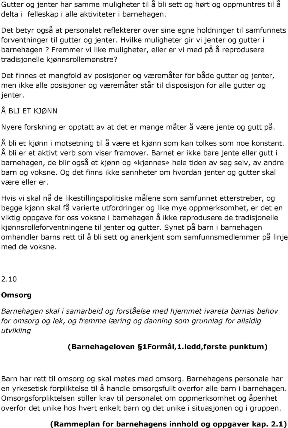 Fremmer vi like muligheter, eller er vi med på å reprodusere tradisjonelle kjønnsrollemønstre?