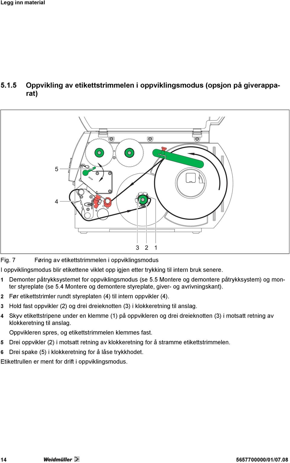 5 Montere og demontere påtrykksystem) og monter styreplate (se 5.4 Montere og demontere styreplate, giver- og avrivningskant). 2 Før etikettstrimler rundt styreplaten (4) til intern oppvikler (4).