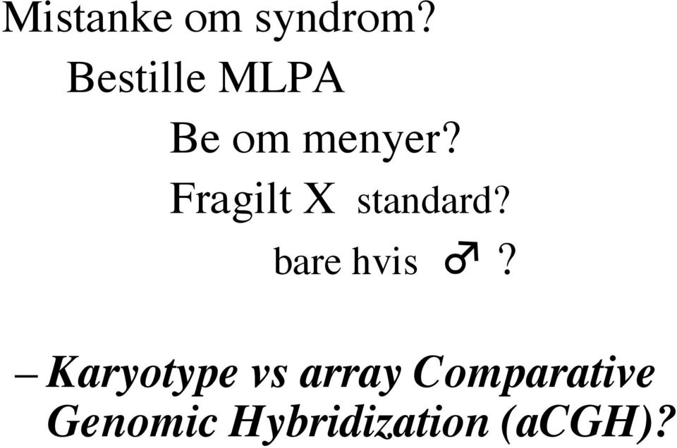 Fragilt X standard? bare hvis?