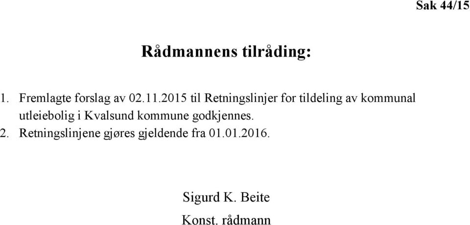 utleiebolig i Kvalsund kommune godkjennes. 2.