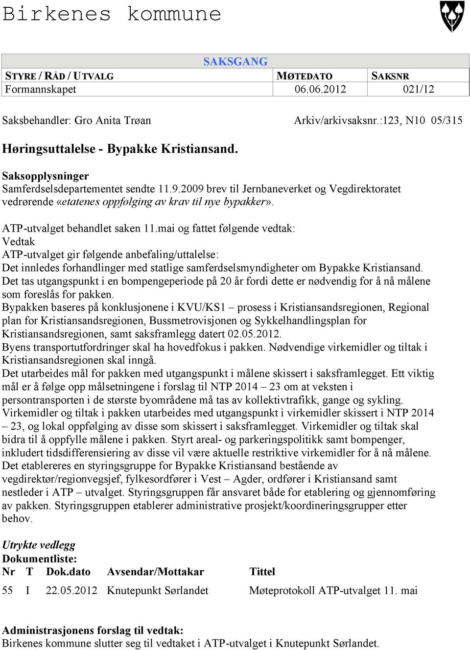 2009 brev til Jernbaneverket og Vegdirektoratet vedrørende «etatenes oppfølging av krav til nye bypakker». ATP-utvalget behandlet saken 11.