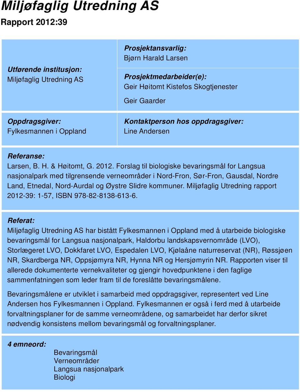 Forslag til biologiske bevaringsmål for Langsua nasjonalpark med tilgrensende verneområder i Nord-Fron, Sør-Fron, Gausdal, Nordre Land, Etnedal, Nord-Aurdal og Øystre Slidre kommuner.