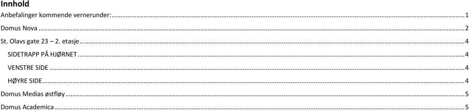 .. 4 SIDETRAPP PÅ HJØRNET... 4 VENSTRE SIDE.