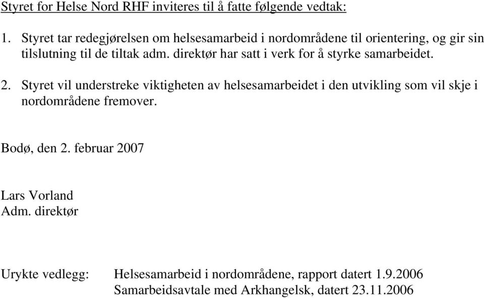 direktør har satt i verk for å styrke samarbeidet. 2.