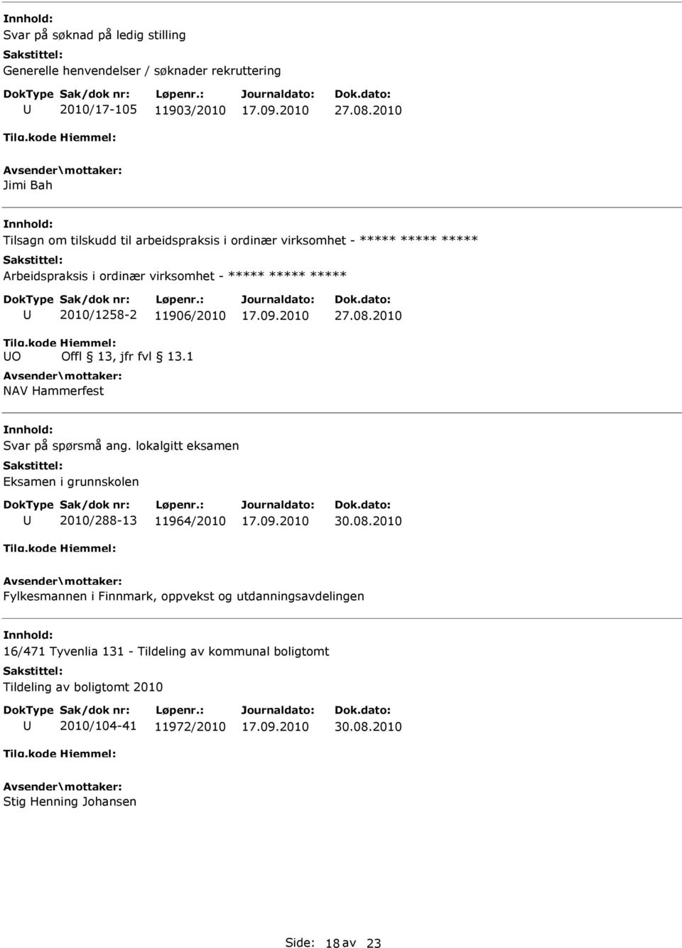 1 NAV Hammerfest Svar på spørsmå ang. lokalgitt eksamen Eksamen i grunnskolen 2010/288-13 11964/2010 30.08.