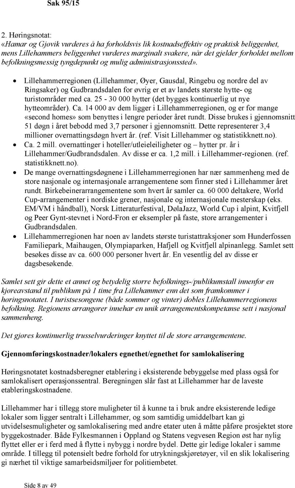 befolkningsmessig tyngdepunkt og mulig administrasjonssted».