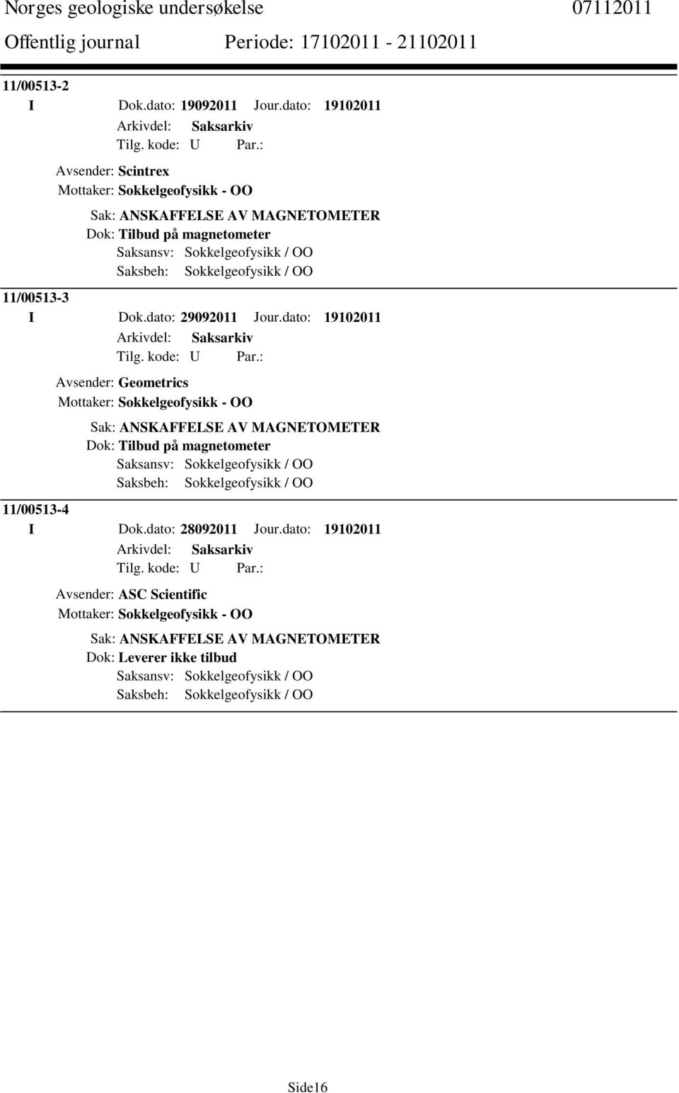 Sokkelgeofysikk / OO 11/00513-3 I Dok.dato: 29092011 Jour.