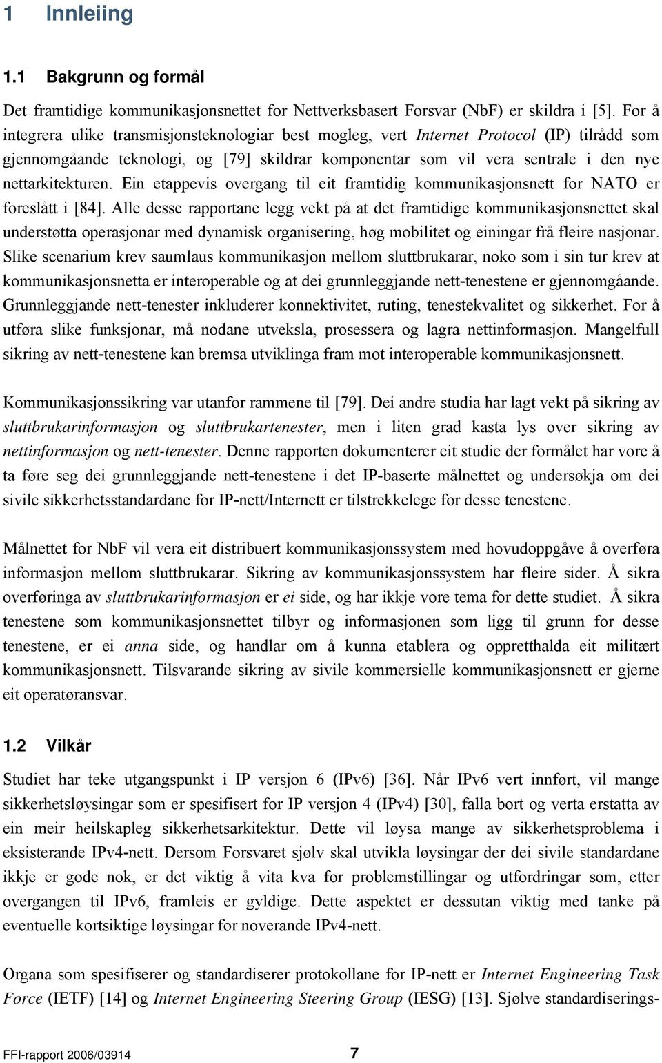 nettarkitekturen. Ein etappevis overgang til eit framtidig kommunikasjonsnett for NATO er foreslått i [84].