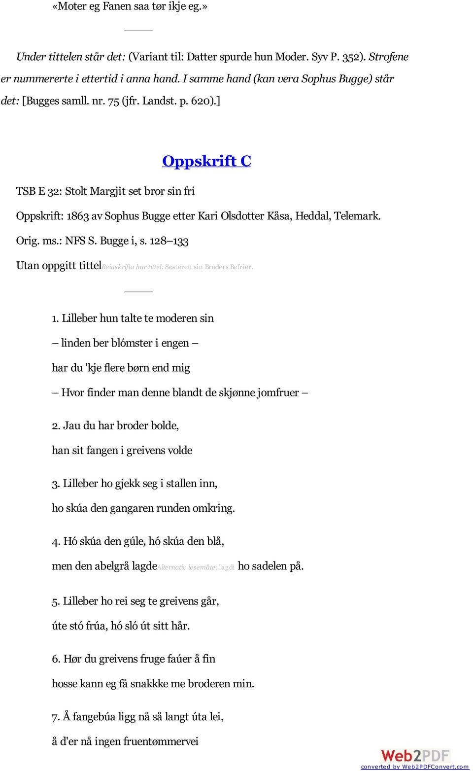 ] Oppskrift C TSB E 32: Stolt Margjit set bror sin fri Oppskrift: 1863 av Sophus Bugge etter Kari Olsdotter Kåsa, Heddal, Telemark. Orig. ms.: NFS S. Bugge i, s.