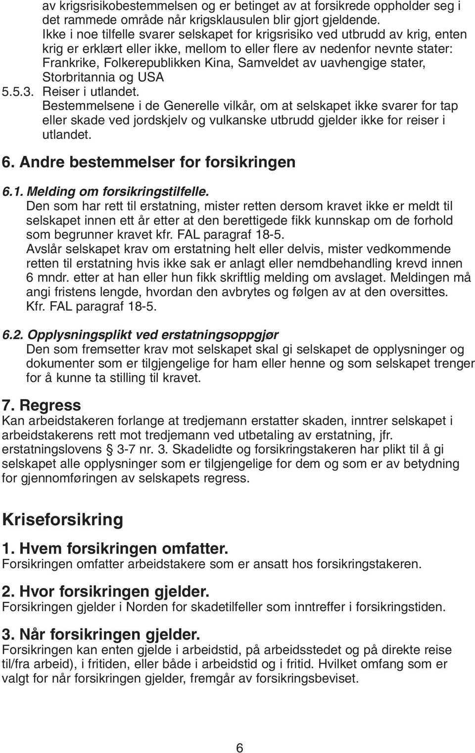 Samveldet av uavhengige stater, Storbritannia og USA 5.5.3. Reiser i utlandet.