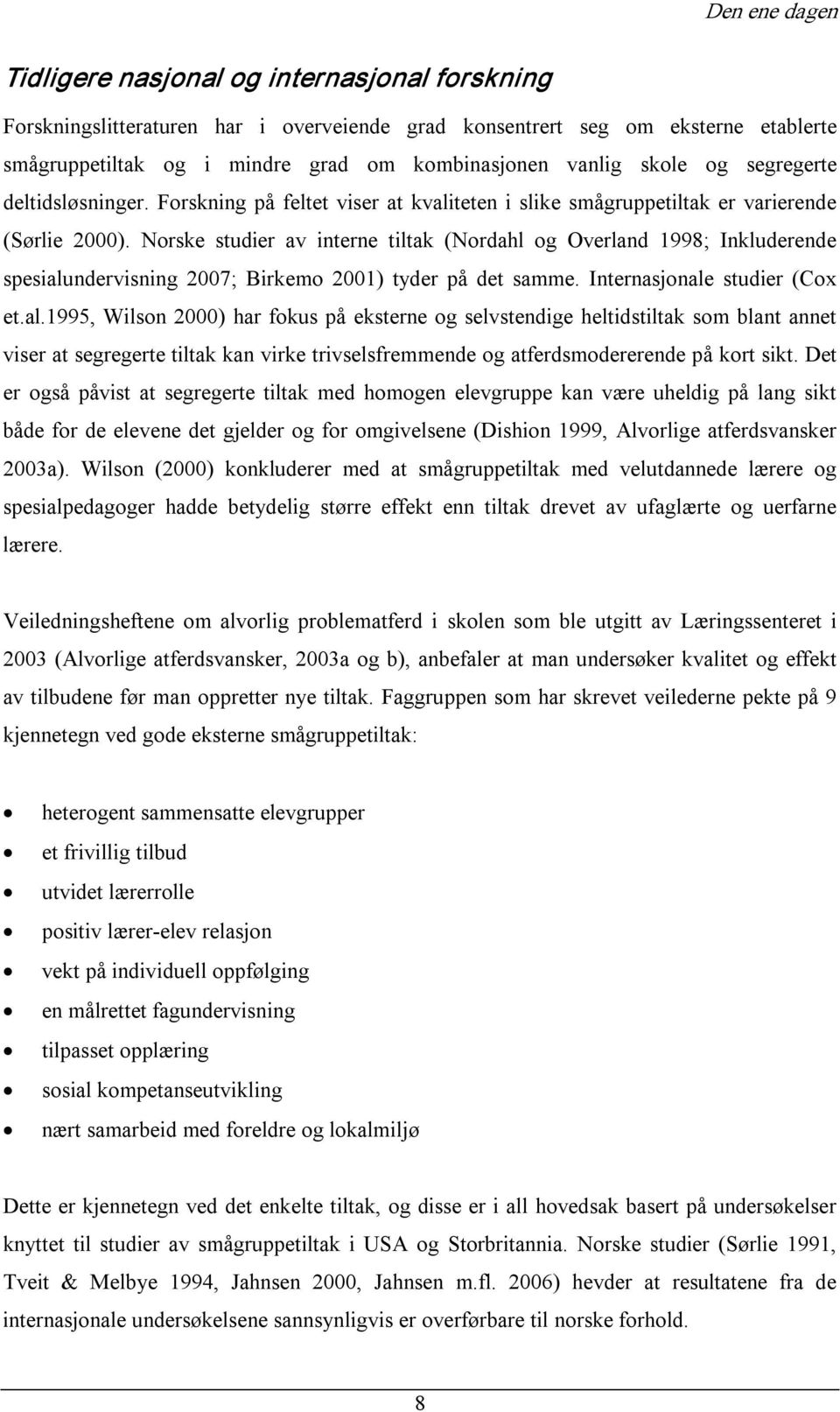 Norske studier av interne tiltak (Nordahl og Overland 1998; Inkluderende spesialu