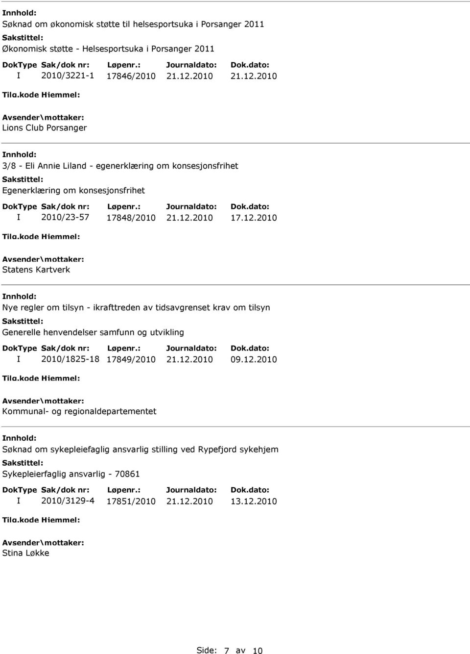 tilsyn - ikrafttreden av tidsavgrenset krav om tilsyn Generelle henvendelser samfunn og utvikling 2010/1825-18 17849/2010 09.12.