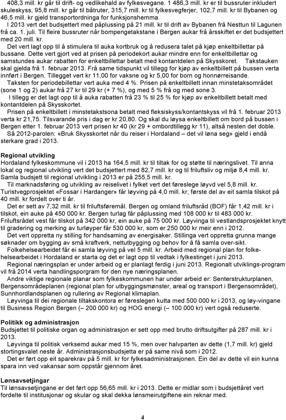 Til fleire bussruter når bompengetakstane i Bergen aukar frå årsskiftet er det budsjettert med 20 mill. kr.